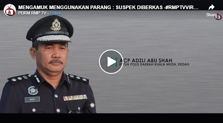 Kes Tular Video Pilihan Suspek Mengamuk Menggunakan Parang Telah Diberkas