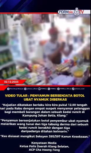 Video Tular Penyamun Bersenjata Botol Ubat Nyamuk Diberkas