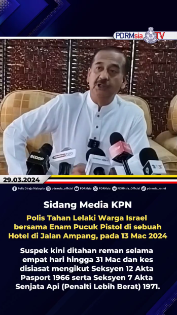 Video Pilihan Sidang Media Kpn Pdrm Tahan Lelaki Warga Israel Bersama Enam Pucuk Pistol Di Hotel Di Jalan Ampang