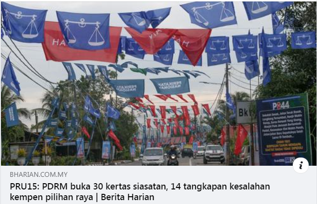 Artikel Pilihan Pru 15 Pdrm Buka 30 Kertas Siasatan 14 Tangkapan Kesalahan Kempen Pilihan Raya