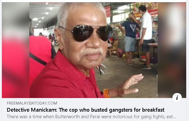 Biarjasajadikenangan Artikel Pilihan Retired Detective Sergeant Major A Manickam The Cop Who Busted Gangsters For Breakfast