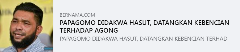 Update Artikel Pilihan Papagomo Didakwa Hasut Datangkan Kebencian Terhadap Agong