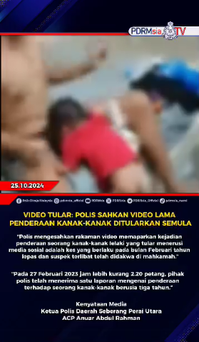 Video Tular Polis Sahkan Video Lama Penderaan Kanak Kanak Ditularkan Semula