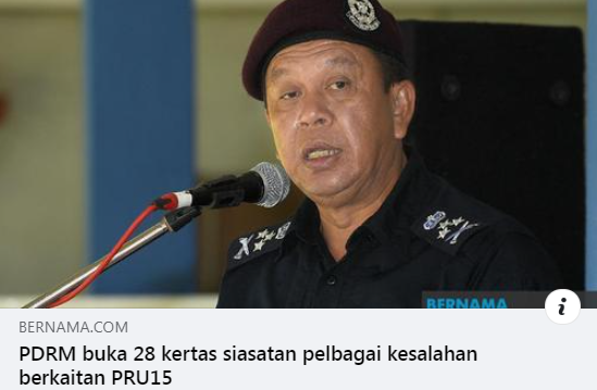 Pru 15 Artikel Pilihan Pdrm Buka 28 Kertas Siasatan Pelbagai Kesalahan Berkaitan Pru 15